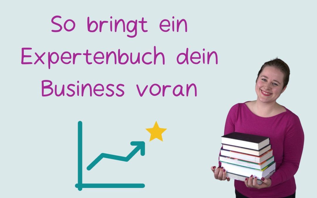 Expertenbuch oder Ratgeber schreiben? So bringt ein Expertenbuch dein Business voran