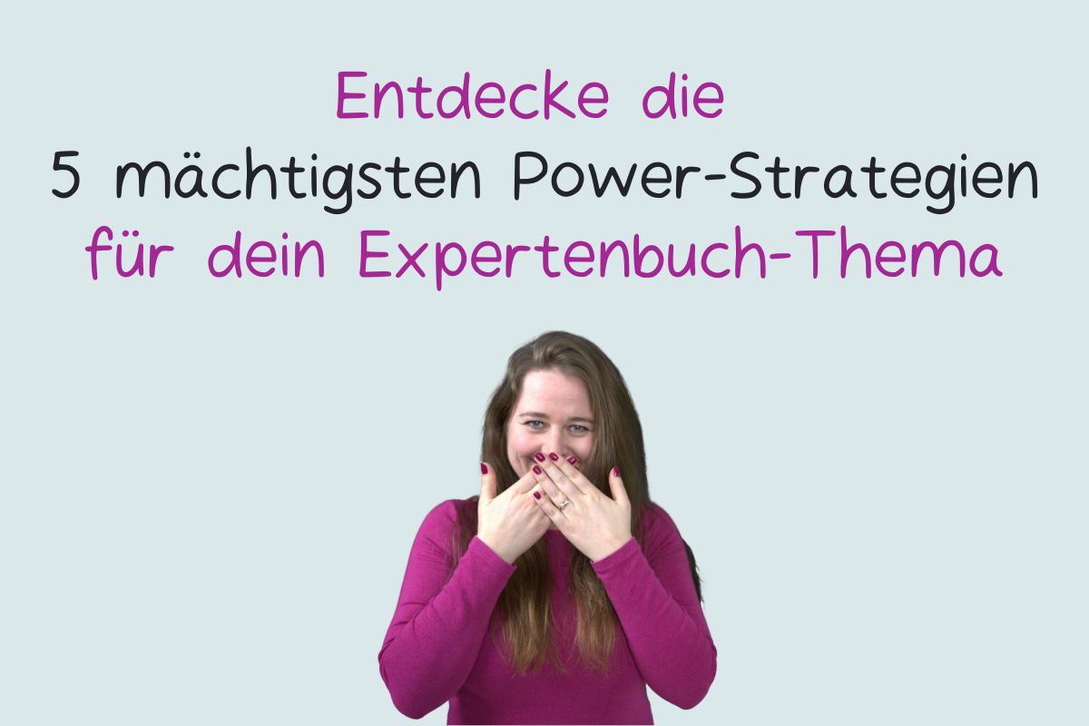 Blogbild Entdecke die 5 mächtigsten Power-Strategien für dein Expertenbuch-Thema - Britta Manthee